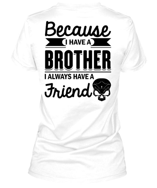 I Have A Brother T Shirt, Being A Brother T Shirt