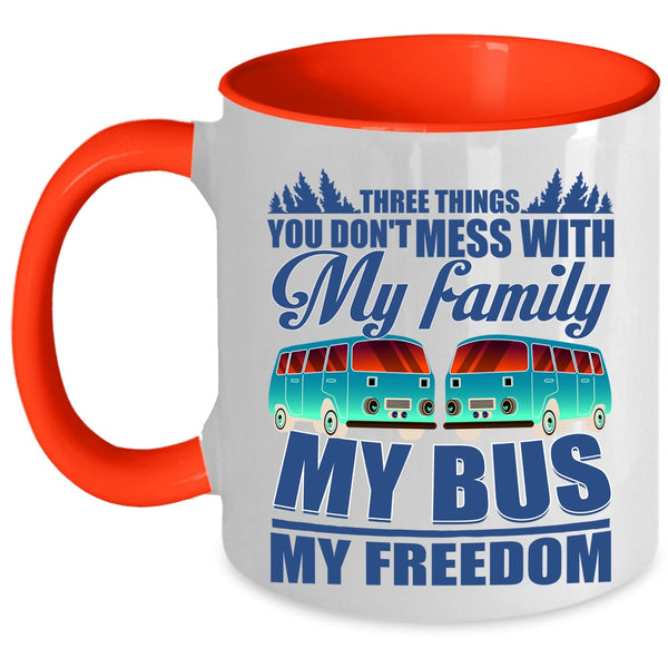My Family My Bus My Freedom Coffee Mug, 3 Thing You Don't Mess With Accent Mug