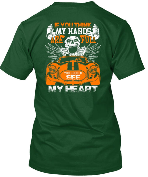 You Should See My Heart T Shirt, My Hands Are Full T Shirt