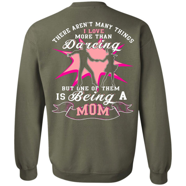 Being A Mom T Shirt, I Love Dancing Sweatshirt