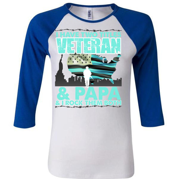 I Have Two Titles Veteran And Papa T Shirt, I Love Papa T Shirt, Awesome T-Shirts