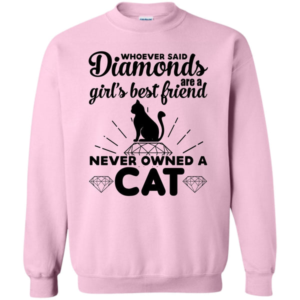 I Love My Cat T Shirt, Girl's Best Friend Never Owned A Cat Sweatshirt