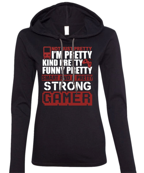 Pretty Strong Gamer T Shirt, Being A Gamer T Shirt (Anvil Ladies Ringspun Hooded)