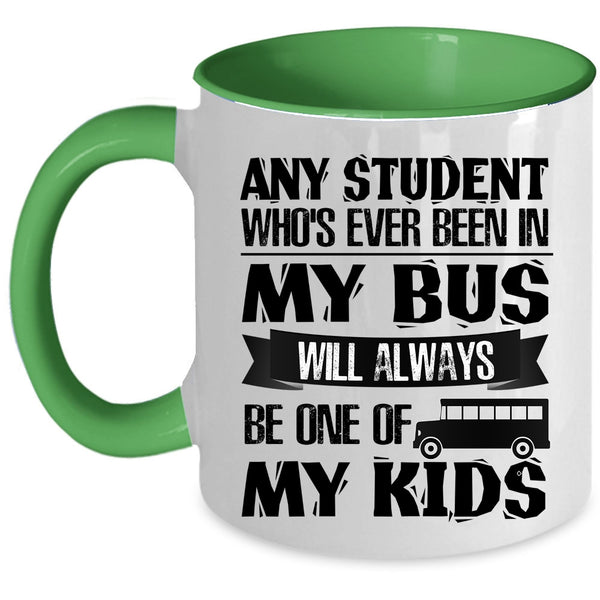 My Kids Coffee Mug, Any Student Who's Ever Been In My Bus Accent Mug