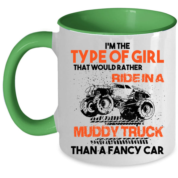 Ride In A Muddy Truck Than A Fancy Car Coffee Mug, Type Of Girl Accent Mug