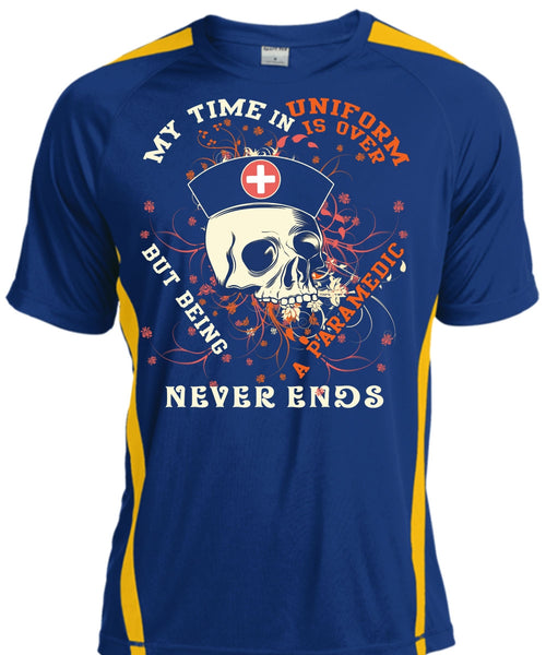 Being A Paramedic Never Ends T Shirt, My Time In Uniform Is Over T Shirt, Cool Shirt
