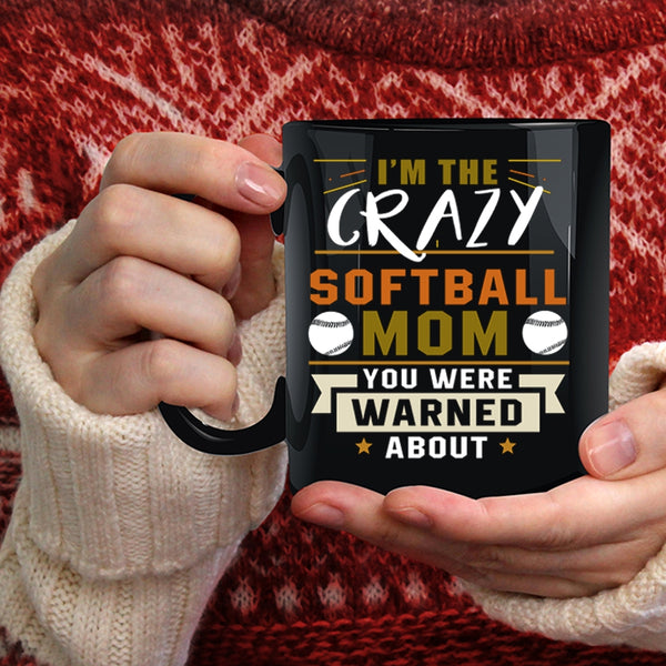 I'm The Crazy Softball Mom Coffee Mug, Awesome Softball Mom Coffee Cup