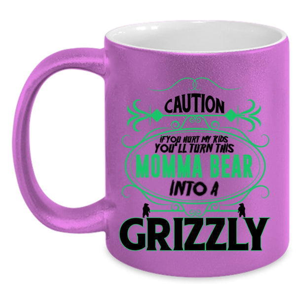 You'll Turn This Momma Bear Into A Crizzly Coffee Mug, If You Hurt My Kids Accent Mug