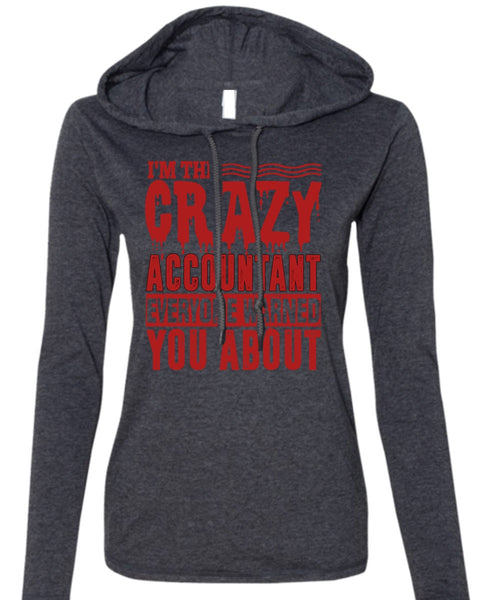 I'm The Crazy Accountant T Shirt, Being An Accountant T Shirt (Anvil Ladies Ringspun Hooded)