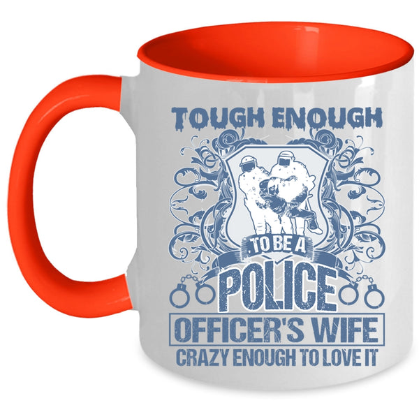 Lovely Wife Coffee Mug, Tough Enough To Be A Police Officer's Wife Accent Mug
