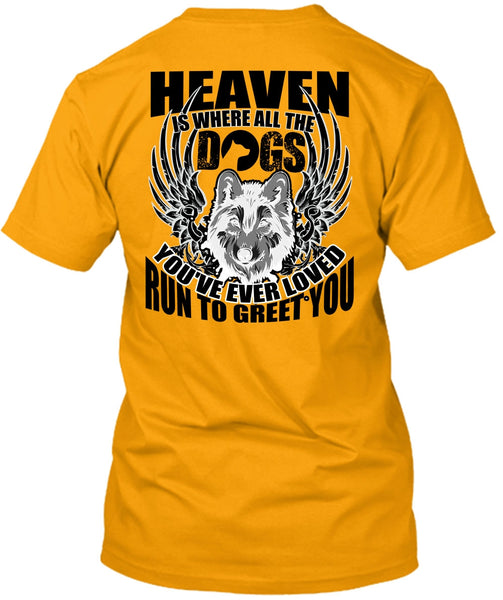 Heaven Is Where All The Dogs T Shirt, I Love Dog T Shirt
