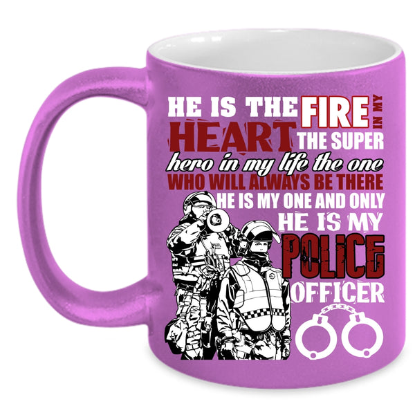 He Is The Fire In My Heart Coffee Mug, He Is My Police Officer Coffee Cup