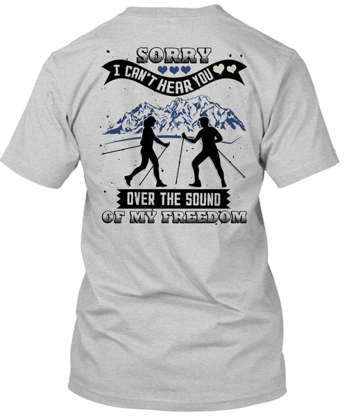I Can't Hear You T Shirt, I Love Hiking T Shirt