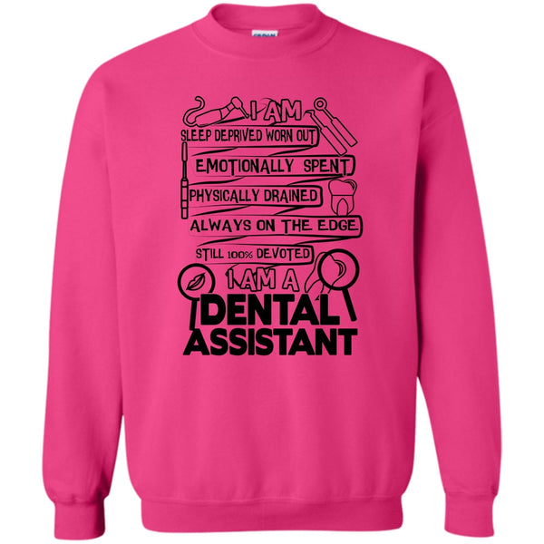 Gift For Dental Assistant T Shirt, I Am A Dental Assistant Sweatshirt