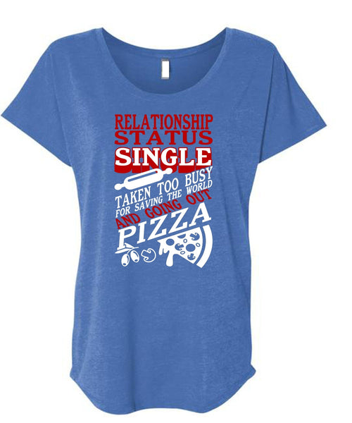 Relationship Status Single T Shirt, Going Out Pizza T Shirt, Cool Shirt (Ladies' Triblend Dolman Sleeve)