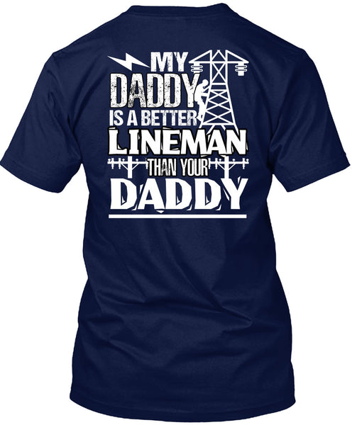 My Daddy Is A Better Lineman T Shirt, Being A Lineman T Shirt