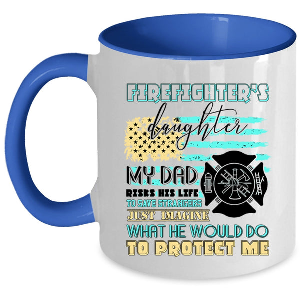 My Dad Protect Me Coffee Mug, Firefighter's Daughter Accent Mug