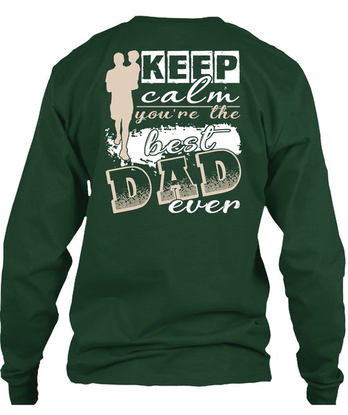 Keep Calm You're The Best Dad Ever T Shirt, Being A Papa T Shirt