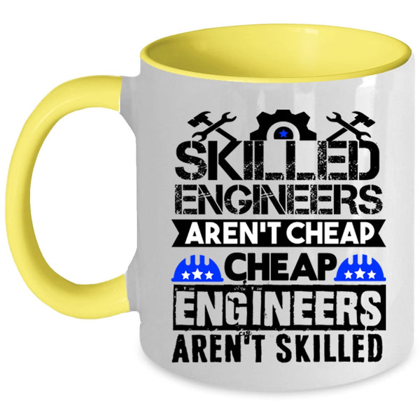 Funny Engineers Coffee Mug, Skilled Engineers Aren't Cheap Accent Mug