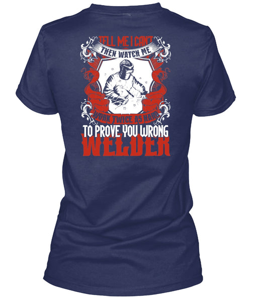 Prove You Wrong Welder T Shirt, Work Twice As Hard T Shirt