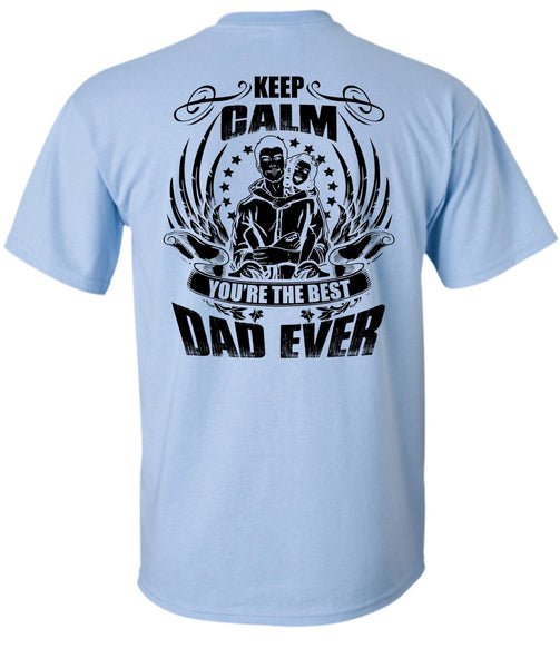 Keep Calm You're The Best Dad Ever T Shirt, I Love Papa T Shirt