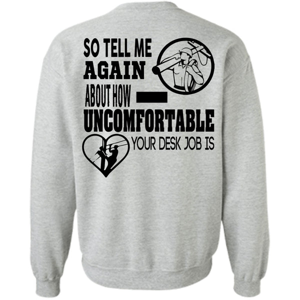 Being A Linemen T Shirt, So Tell Me Again About How Uncomfortable Your Desk Job Is Sweatshirt