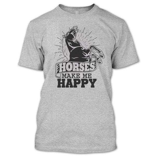 Horses Make Me Happy T Shirt, Coolest Equestrian T Shirt
