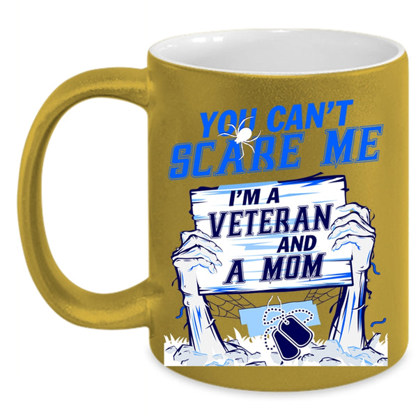 I'm A Veteran And A Mom Coffee Mug, You Can't Scare Me Accent Mug
