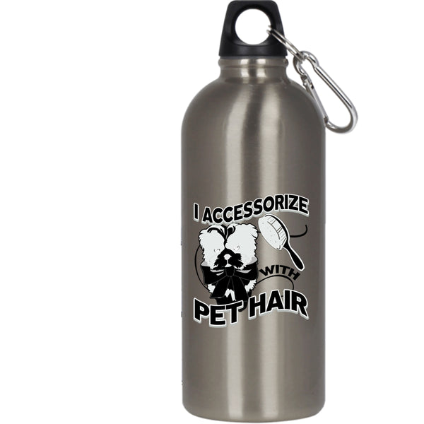 I Accessorize With Pet Hair 20 oz Stainless Steel Bottle,I Love My Pets Outdoor Sports Water Bottle