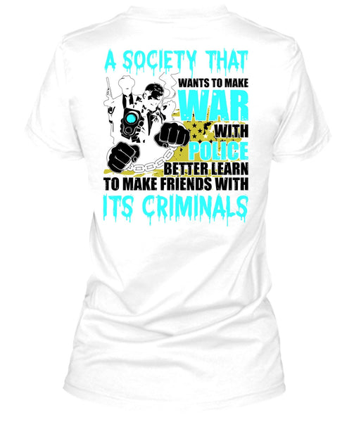 Wants To Make War With Police T Shirt, I Love Police T Shirt