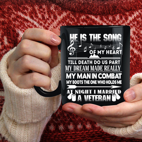 He Is The Song Of My Heart Coffee Mug, I Married A Veteran Coffee Cup