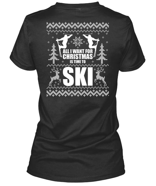 All I Want For Christmas Is Time To Ski T Shirt, Being A Skier T Shirt