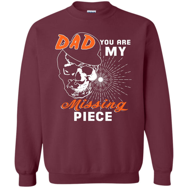 Dad You Are My Mising Piece T Shirt, Best Dad Ever Sweatshirt