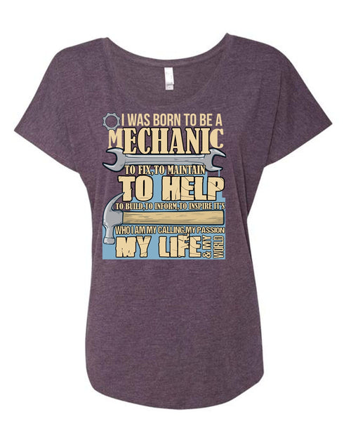 I Was Born To Be A Mechanic T Shirt, My Life T Shirt, Cool Shirt (Ladies' Triblend Dolman Sleeve)