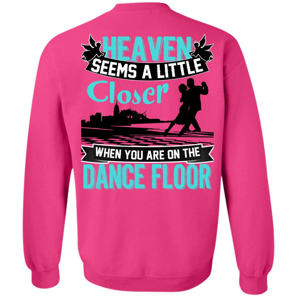 I Love Dancing T Shirt, You Are On The Dance Floor Sweatshirt