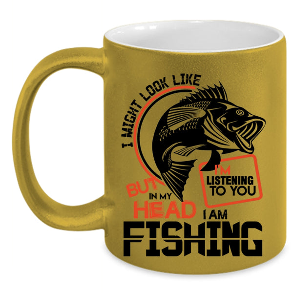 I Love Fishing Coffee Mug, In My Head I Am Fishing Accent Mug