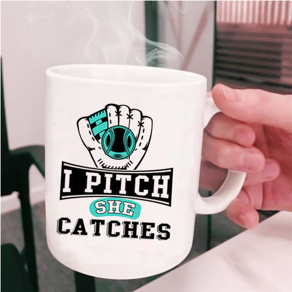 Cool Softball Coffee Mug, I Pitch She Catches Cup