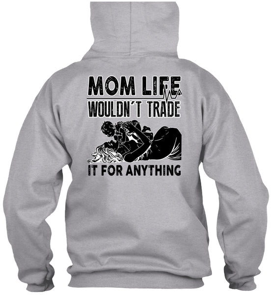 Mom Life Wouldn't Trade T Shirt, I Love Mom T Shirt