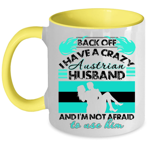 Cool Austrian Husband Coffee Mug, I Have A Crazy Austrian Husband Accent Mug