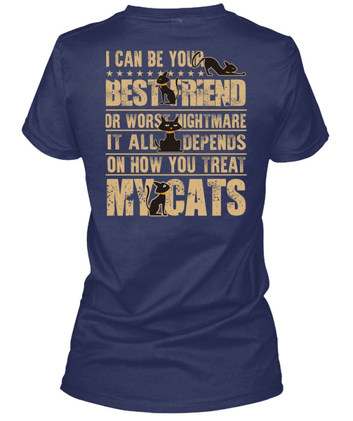 You Treat My Cats T Shirt, I Can Be Your Best Friend T Shirt
