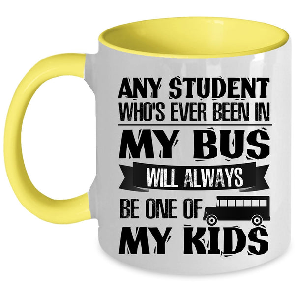 My Kids Coffee Mug, Any Student Who's Ever Been In My Bus Accent Mug