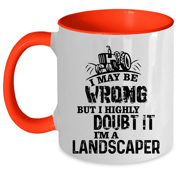 Awesome Gift For Landscaper Coffee Mug, I'm A Landscaper Accent Mug