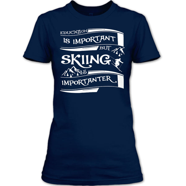 I Am A Cool Skiner T Shirt, Education Is Important But Skiing Is Importanter T Shirt
