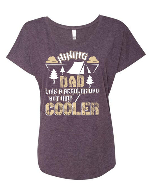 Hiking Dad Like A Regular Dad T Shirt, Being A Hiker T Shirt, Cool Shirt (Ladies' Triblend Dolman Sleeve)