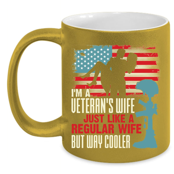 I'm A Veteran's Wife Coffee Mug, Just Like A Regular Wife But Way Cooler Coffee Cup