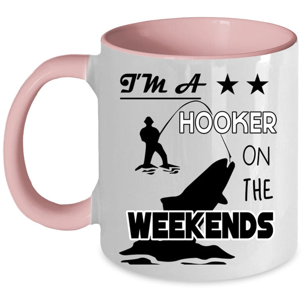 Funny Fishing Coffee Mug, I'm A Hooker On The Weekends Accent Mug
