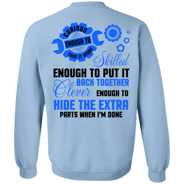 Being A Mechanic T Shirt, Mechanic Curious Enough To Take It Apart Sweatshirt