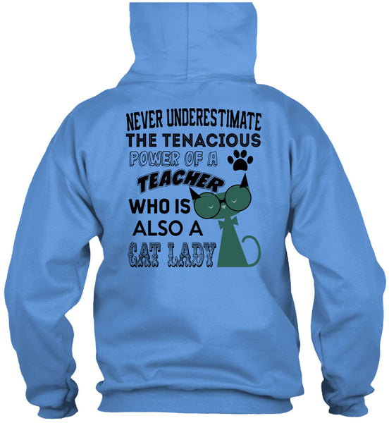 The Tenacious Power Of A Teacher Who Is Also A Cat Lady T Shirt, Being A Teacher T Shirt