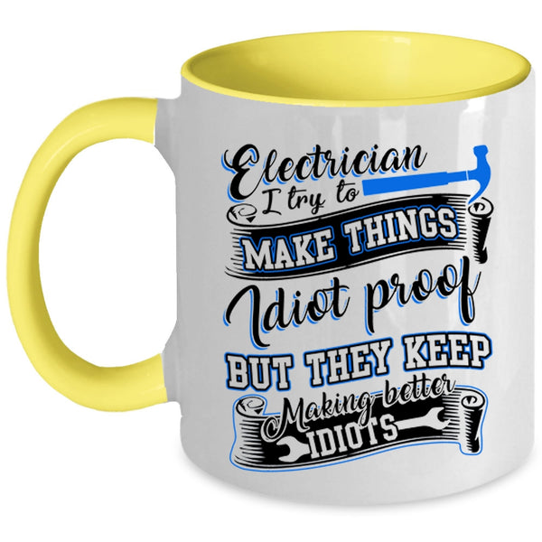 I Try To Make Things Idiot Proof Coffee Mug, Electrician Accent Mug