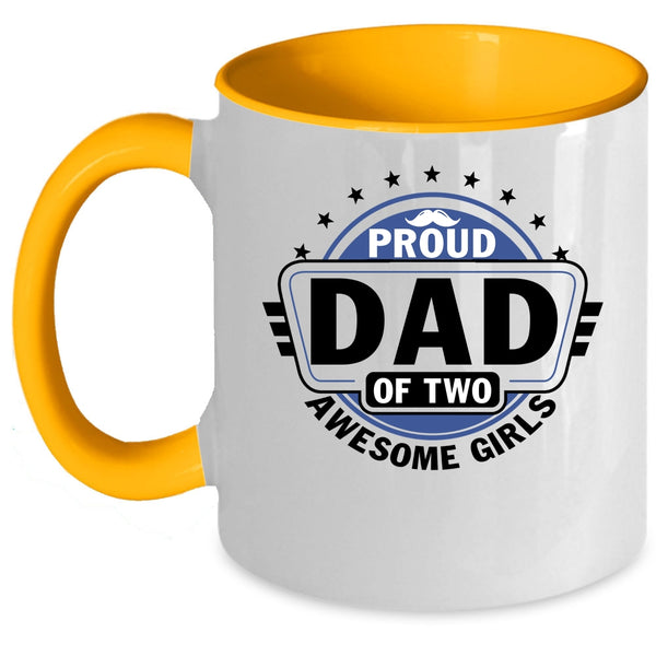 Cool Dad Coffee Mug, Proud Dad Of Two Awesome Girls Accent Mug